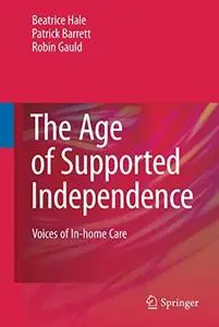 The Age of Supported Independence: Voices of In-home Care