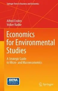 Economics for Environmental Studies: A Strategic Guide to Micro- and Macroeconomics [Repost]