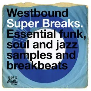 VA - Westbound Super Breaks: Essential Funk, Soul And Jazz Samples And Breakbeats (2018)