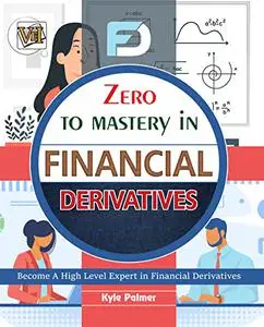 Zero To Mastery In Financial Derivatives