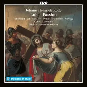 Michael Alexander Willens, Kölner Akademie, Kölner Akademie Choir, Siri Thornhill - Lukas-Passion (2023)