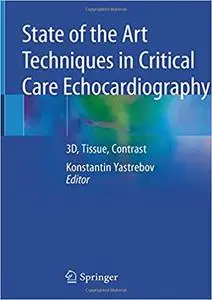 State of the Art Techniques in Critical Care Echocardiography: 3D, Tissue, Contrast