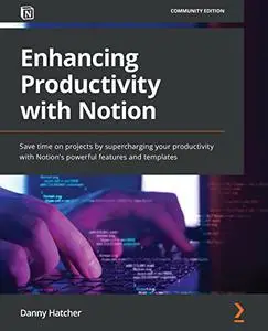 Enhancing Productivity with Notion: Save time on projects by supercharging your productivity with Notion's powerful (repost)