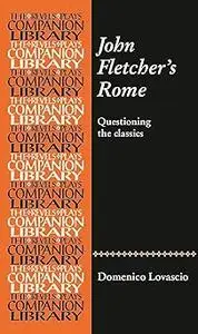 John Fletcher's Rome: Questioning the classics