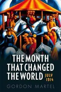 The Month that Changed the World: July 1914 and WWI (Repost)