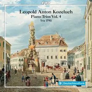 Trio 1790 - Leopold Anton Kozeluch: Piano Trios Vol.4 (2024)