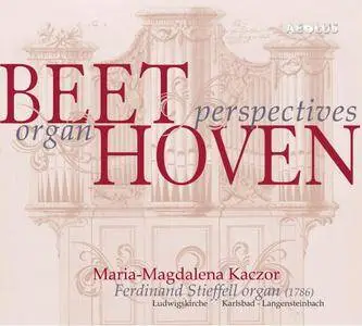 Maria-Magdalena Kaczor - Beethoven: Organ Perspectives (2015)