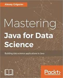 Mastering Java for Data Science