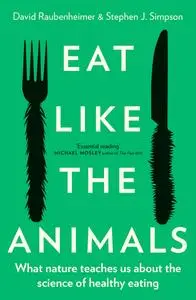 Eat Like the Animals: What Nature Teaches Us about the Science of Healthy Eating, AU Edition