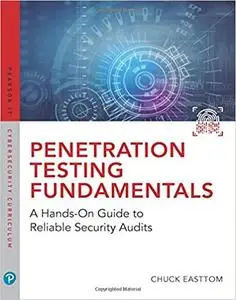 Penetration Testing Fundamentals: A Hands-On Guide to Reliable Security Audits