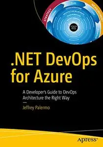 .NET DevOps for Azure: A Developer`s Guide to DevOps Architecture the Right Way (repost)