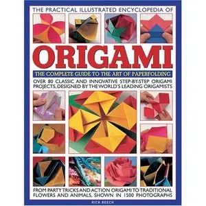 The Practical Illustrated Encyclopedia of Origami: The Complete Guide to the Art of Paperfolding