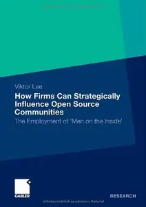 How Firms Can Strategically Influence Open Source Communities: The Employment of 'Men on the Inside' (repost)