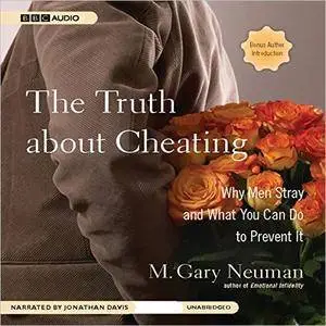 The Truth about Cheating: Why Men Stray and What You Can Do to Prevent It [Audiobook]