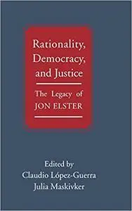 Rationality, Democracy, and Justice: The Legacy of Jon Elster