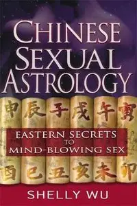Chinese Sexual Astrology: Eastern Secrets to Mind-Blowing Sex (Repost)