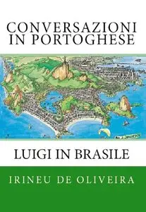 Irineu De Oliveira Jnr - Conversazioni in portoghese: Luigi In Brasile