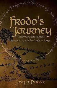 Frodo's Journey : Discovering the Hidden Meaning of The Lord of the Rings