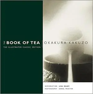 The Book of Tea: The Illustrated Classic Edition