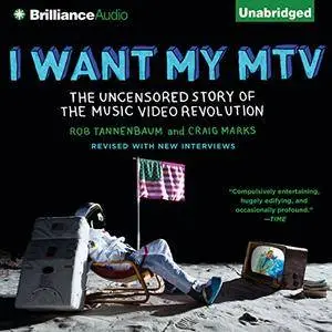 I Want My MTV: The Uncensored Story of the Music Video Revolution [Audiobook]