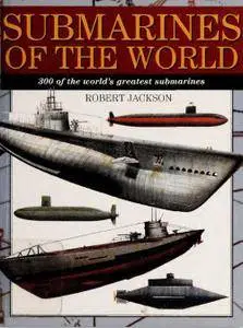 Submarines Of The World: 300 Of The World's Greatest Submarines