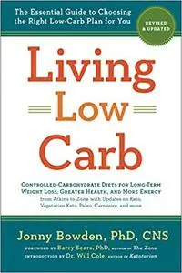 Living Low Carb: Revised & Updated Edition: The Essential Guide to Choosing the Right Low-Carb Plan for You