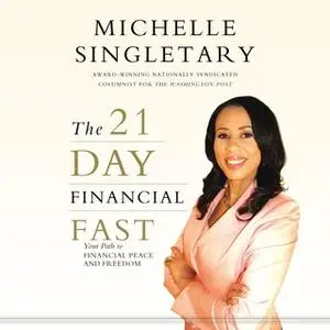 «The 21-Day Financial Fast: Your Path to Financial Peace and Freedom» by Michelle Singletary