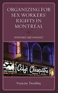 Organizing for Sex Workers’ Rights in Montréal: Resistance and Advocacy