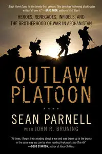Outlaw Platoon: Heroes, Renegades, Infidels, and the Brotherhood of War in Afghanistan (Repost)