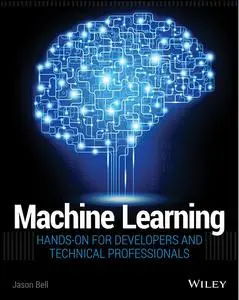 Machine Learning: Hands-On for Developers and Technical Professionals