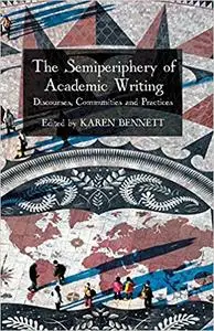 The Semiperiphery of Academic Writing: Discourses, Communities and Practices (Repost)