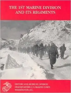 The 1st Marine Division and Its Regiments by Anna A. Ferrante