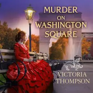 «Murder on Washington Square» by Victoria Thompson