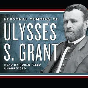 «Personal Memoirs of Ulysses S. Grant» by Ulysses S. Grant