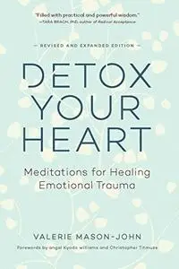 Detox Your Heart: Meditations for Healing Emotional Trauma