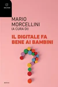 Il digitale fa bene ai bambini? - Mario Morcellini