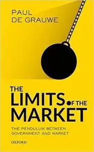 The Limits of the Market: The Pendulum Between Government and Market