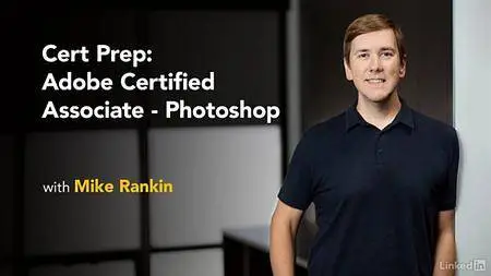 Lynda - Cert Prep: Adobe Certified Associate - Photoshop