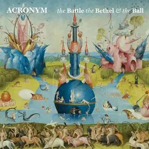 A.C.R.O.N.Y.M. & Loren Ludwig - Acronym: The Battle, the Bethel, and the Ball (2018)