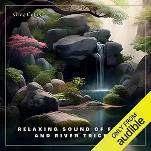Relaxing Sound of Frogs and River Trickle: Nature Sounds for Deep Sleep and Relaxation [Audiobook]