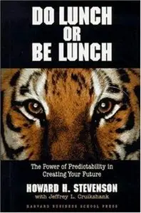Do Lunch or Be Lunch: The Power of Predictability in Creating Your Future (repost)