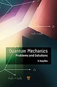 Quantum Mechanics: Problems and Solutions