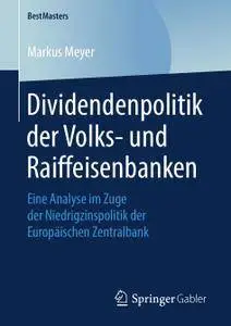 Dividendenpolitik der Volks- und Raiffeisenbanken: Eine Analyse im Zuge der Niedrigzinspolitik der Europäischen Zentralbank