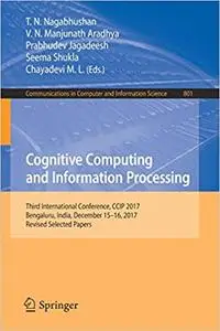 Cognitive Computing and Information Processing: Third International Conference, CCIP 2017, Bengaluru, India, December 15