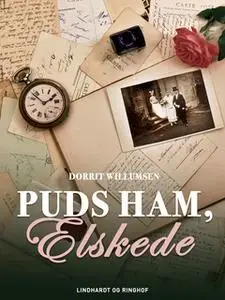 «Puds ham, elskede» by Dorrit Willumsen