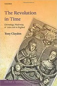 The Revolution in Time: Chronology, Modernity, and 1688-1689 in England