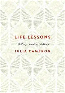 Life Lessons: 125 Prayers and Meditations