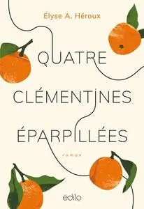 Élyse-Andrée Héroux, "Quatre clémentines éparpillées"