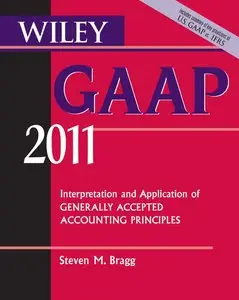 Wiley GAAP: Interpretation and Application of Generally Accepted Accounting Principles 2011 (repost)