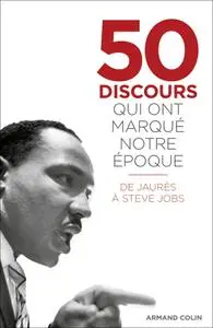 Collectif, "50 discours qui ont marqué notre époque : De Jaurès à Steve Jobs"